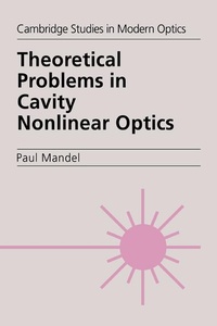 Enlarge image Cover: Theoretical Problems in Cavity Nonlinear Optics - Cambridge University Press