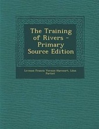 Enlarge image Cover: The Training of Rivers - Primary Source Edition - Nabu Press