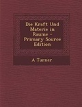 Cover: Die Kraft Und Materie in Raume - Primary Source Edition - Nabu Press