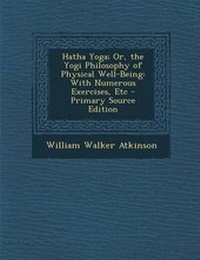 Abbildung von: Hatha Yoga; Or, the Yogi Philosophy of Physical Well-Being - Nabu Press