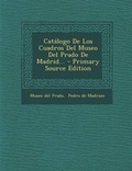 Cover: Catalogo De Los Cuadros Del Museo Del Prado De Madrid... - Nabu Press