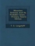Cover: Mountain Sickness and Its Probable Causes... - Primary Source Edition - Nabu Press