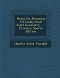 Cover: Notes on Elements of (Analytical) Solid Geometry... - Primary Source Edition - Nabu Press