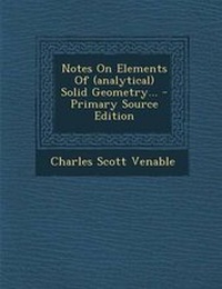 Enlarge image Cover: Notes on Elements of (Analytical) Solid Geometry... - Primary Source Edition - Nabu Press