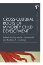 Cover: Cross-Cultural Roots of Minority Child Development - Psychology Press Ltd