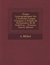 Abbildung von: Etudes Lexicographiques Sur L'Ancienne Langue Francaise a Propos Du Dictionnaire de M. Godefroy - Primary Source Edition - Nabu Press