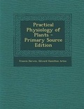 Cover: Practical Physiology of Plants - Nabu Press