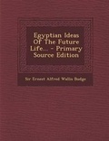 Cover: Egyptian Ideas of the Future Life... - Nabu Press