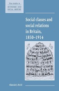Cover: Social Classes and Social Relations in Britain 1850-1914 - Cambridge University Press