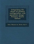 Cover: Integrating the Choice of Product Configuration with Parameter Design - Nabu Press