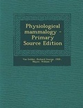 Cover: Physiological Mammalogy - Primary Source Edition - Nabu Press