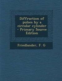 Enlarge image Cover: Diffraction of Pulses by a Circular Cylinder - Primary Source Edition - Nabu Press