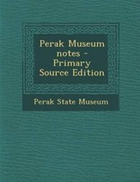 Enlarge image Cover: Perak Museum Notes - Primary Source Edition - Nabu Press
