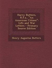 Enlarge image Cover: Harry Butters, R.F.A., an American Citizen - Nabu Press