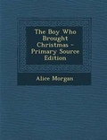 Cover: The Boy Who Brought Christmas - Nabu Press