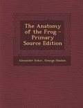 Cover: The Anatomy of the Frog - Nabu Press