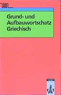 Cover: Grund- und Aufbauwortschatz Griechisch - Klett