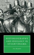 Cover: Historiography and Ideology in Stuart Drama - Cambridge University Press