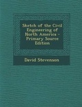 Bild: Sketch of the Civil Engineering of North America - Primary Source Edition - Nabu Press