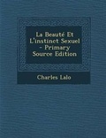Cover: La Beaute Et L'Instinct Sexuel - Primary Source Edition - Nabu Press
