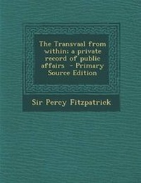 Enlarge image Cover: The Transvaal from Within; A Private Record of Public Affairs - Nabu Press