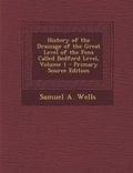Cover: History of the Drainage of the Great Level of the Fens Called Bedford Level, Volume 1 - Nabu Press