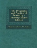 Cover: The Principles and Practice of Dentistry - Primary Source Edition - Nabu Press