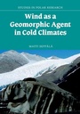 Cover: Wind as a Geomorphic Agent in Cold Climates - Cambridge University Press