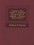 Cover: Tribute to Hon. William J. Samford, Late Governor of Alabama - Nabu Press