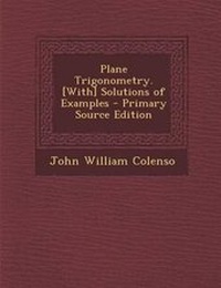 Abbildung von: Plane Trigonometry. [With] Solutions of Examples - Nabu Press