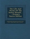 Cover: The Life and Works of the Sisters Bronte... - Nabu Press