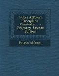 Cover: Petri Alfonsi Disciplina Clericalis... - Nabu Press