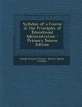 Cover: Syllabus of a Course in the Principles of Educational Administration - Primary Source Edition - Nabu Press