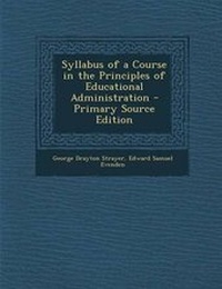 Enlarge image Cover: Syllabus of a Course in the Principles of Educational Administration - Primary Source Edition - Nabu Press