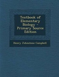 Enlarge image Cover: Textbook of Elementary Biology - Primary Source Edition - Nabu Press