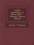 Cover: Lasher Genealogy in Three Parts - Primary Source Edition - Nabu Press