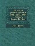 Cover: En Tierra Yankee (Notas a Todo Vapor) 1895 - Primary Source Edition - Nabu Press