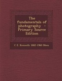 Enlarge image Cover: The Fundamentals of Photography - Nabu Press