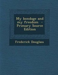 Abbildung von: My Bondage and My Freedom - Nabu Press