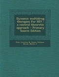 Cover: Dynamic Multidrug Therapies for HIV - Nabu Press