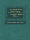 Cover: Opus Epistolarum Des. Erasmi Roterdami, Volume 1 - Nabu Press