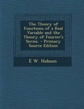 Cover: The Theory of Functions of a Real Variable and the Theory of Fourier's Series. - Primary Source Edition - Nabu Press