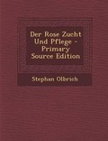 Cover: Der Rose Zucht Und Pflege - Primary Source Edition - Nabu Press