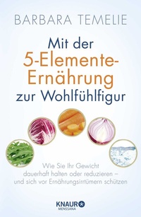 Abbildung von: Mit der 5-Elemente-Ernährung zur Wohlfühlfigur - Knaur MensSana
