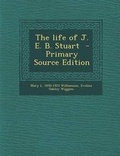 Cover: The Life of J. E. B. Stuart - Nabu Press