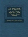 Cover: The Institutional Care of the Insane in the United States and Canada - Nabu Press