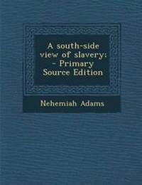 Abbildung von: A South-Side View of Slavery; - Primary Source Edition - Nabu Press