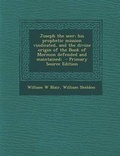 Cover: Joseph the Seer; His Prophetic Mission Vindicated, and the Divine Origin of the Book of Mormon Defended and Maintained; - Nabu Press