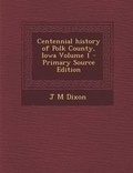 Cover: Centennial History of Polk County, Iowa Volume 1 - Nabu Press