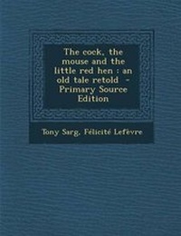 Enlarge image Cover: The Cock, the Mouse and the Little Red Hen - Nabu Press